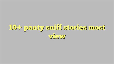 panty sniffing story|My Panty Sniffing Story .